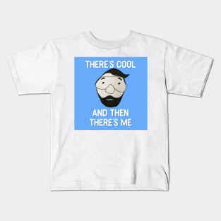 Theres Cool, and then theres Me Kids T-Shirt